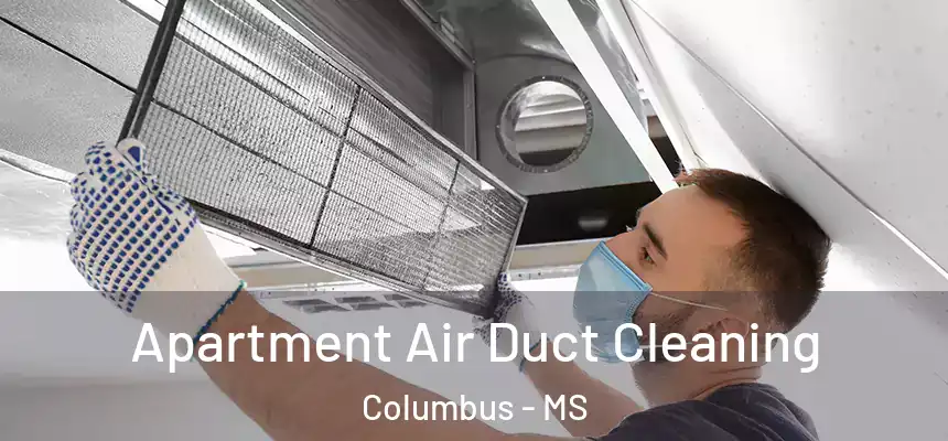  Apartment Air Duct Cleaning Columbus - MS