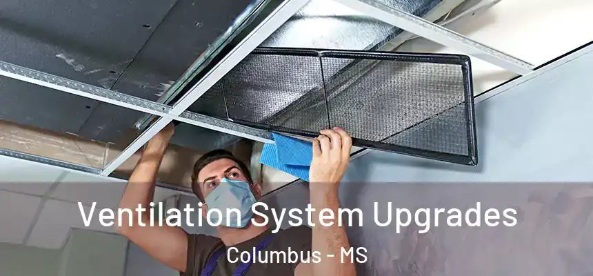  Ventilation System Upgrades Columbus - MS